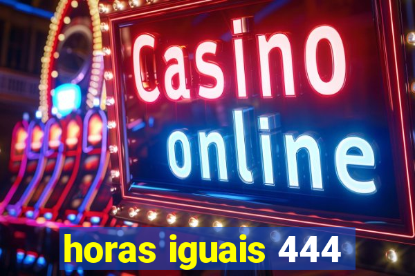 horas iguais 444